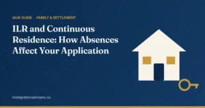 ILR and Continuous Residence: How Absences Affect Your Application – IAUK guide
