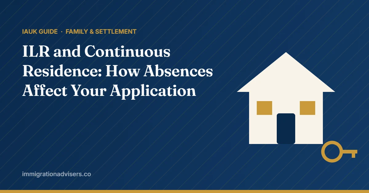 ILR and Continuous Residence: How Absences Affect Your Application – IAUK guide